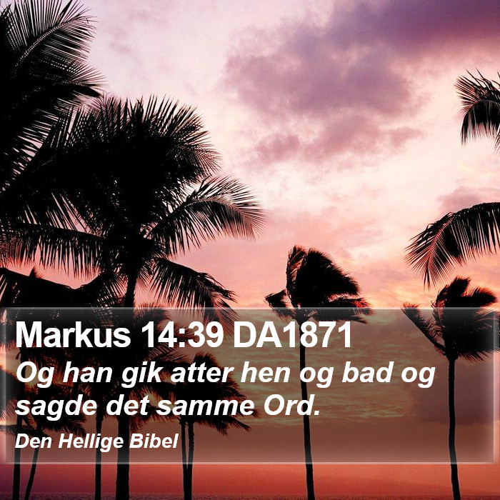Markus 14:39 DA1871 Bible Study
