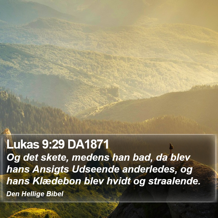 Lukas 9:29 DA1871 Bible Study