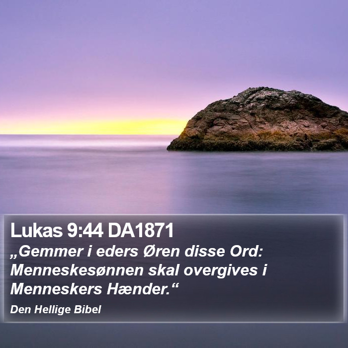 Lukas 9:44 DA1871 Bible Study