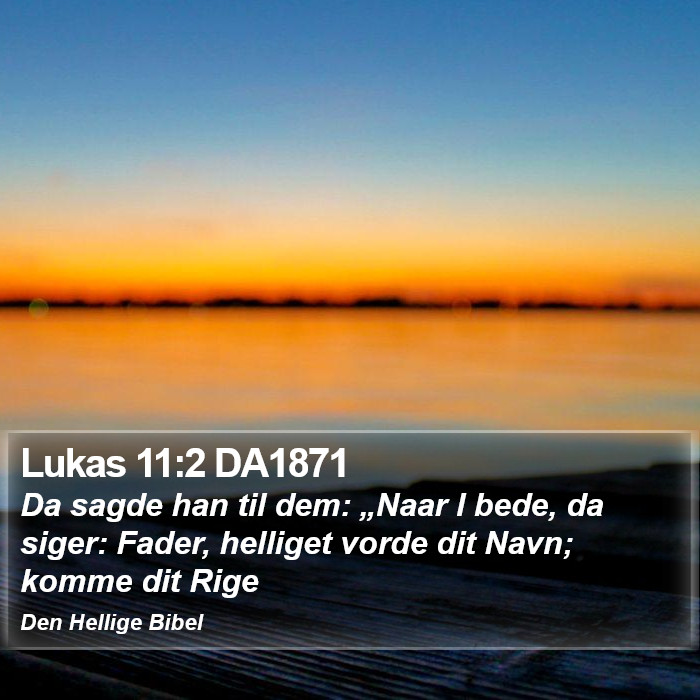 Lukas 11:2 DA1871 Bible Study
