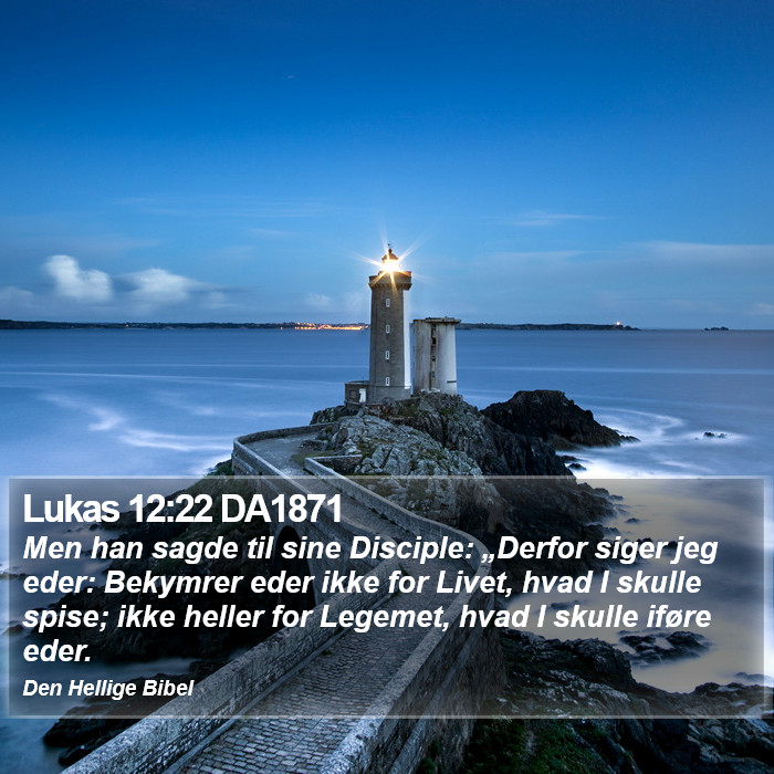 Lukas 12:22 DA1871 Bible Study