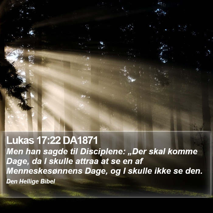 Lukas 17:22 DA1871 Bible Study