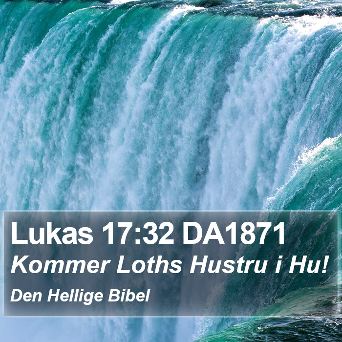 Lukas 17:32 DA1871 Bible Study