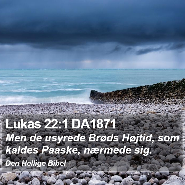 Lukas 22:1 DA1871 Bible Study