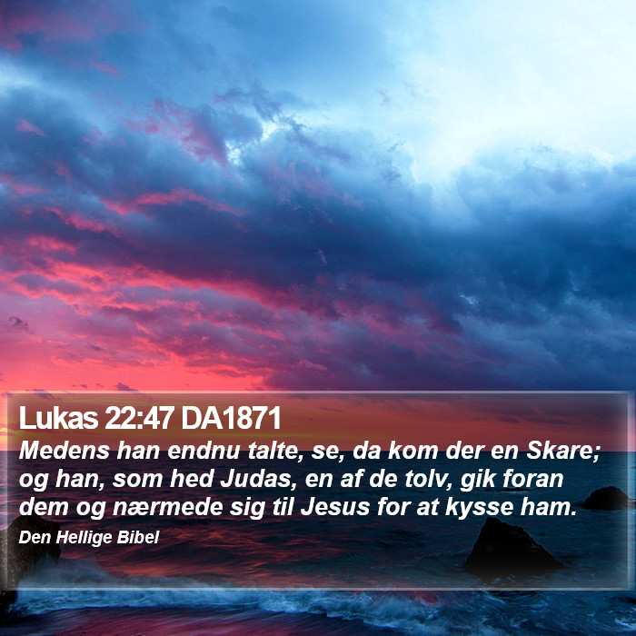 Lukas 22:47 DA1871 Bible Study