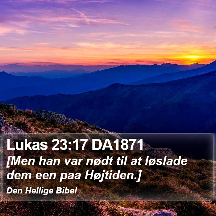 Lukas 23:17 DA1871 Bible Study