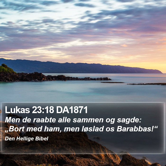 Lukas 23:18 DA1871 Bible Study