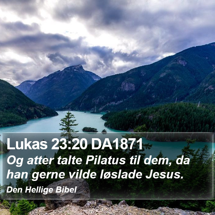 Lukas 23:20 DA1871 Bible Study