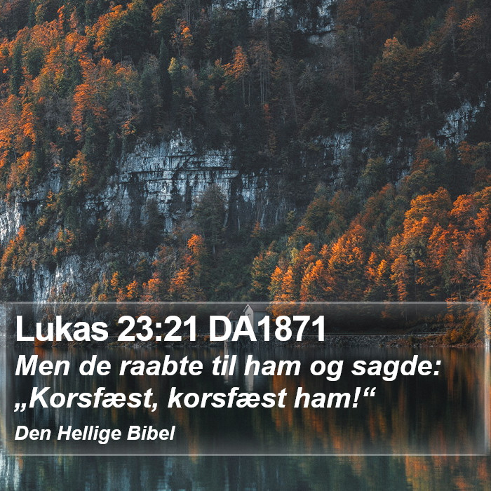 Lukas 23:21 DA1871 Bible Study