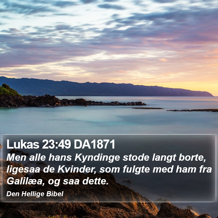 Lukas 23:49 DA1871 Bible Study