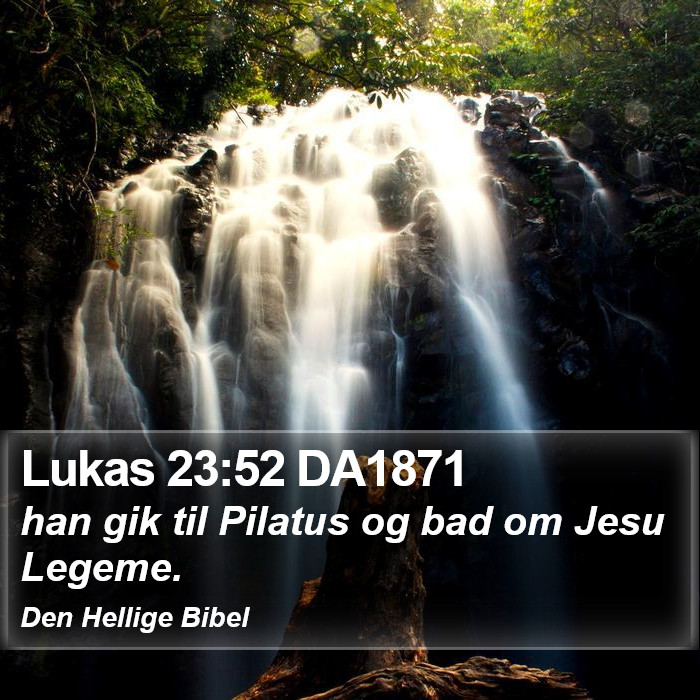 Lukas 23:52 DA1871 Bible Study