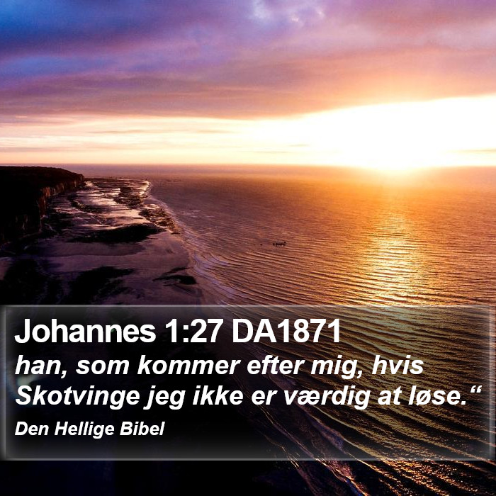 Johannes 1:27 DA1871 Bible Study