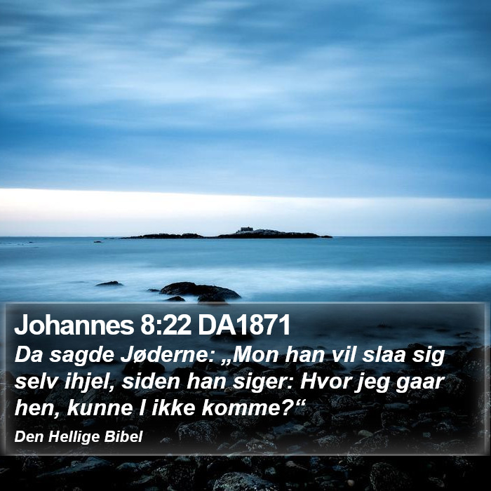 Johannes 8:22 DA1871 Bible Study