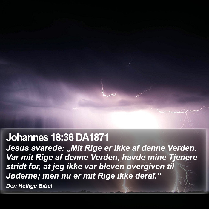 Johannes 18:36 DA1871 Bible Study