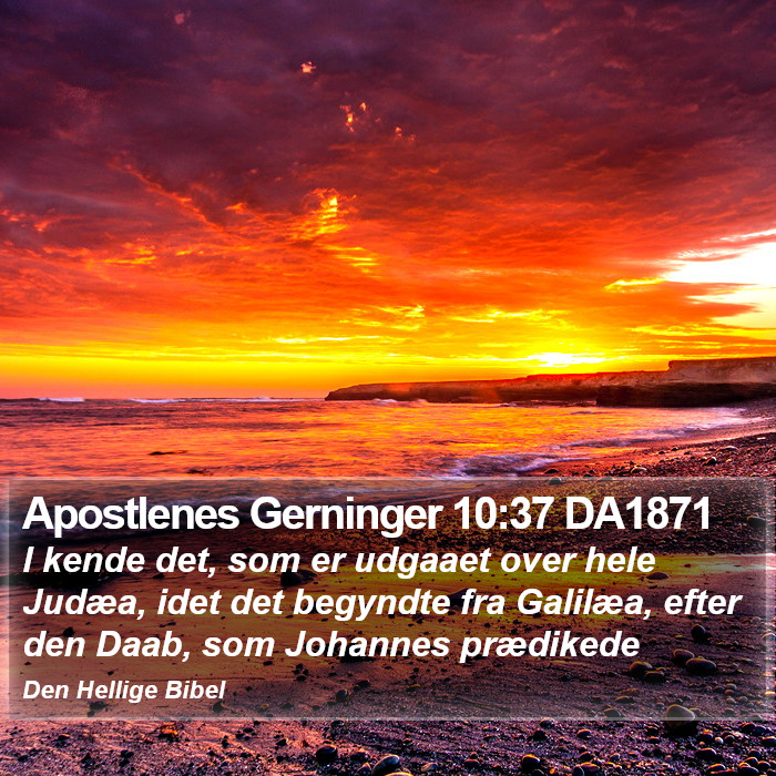 Apostlenes Gerninger 10:37 DA1871 Bible Study