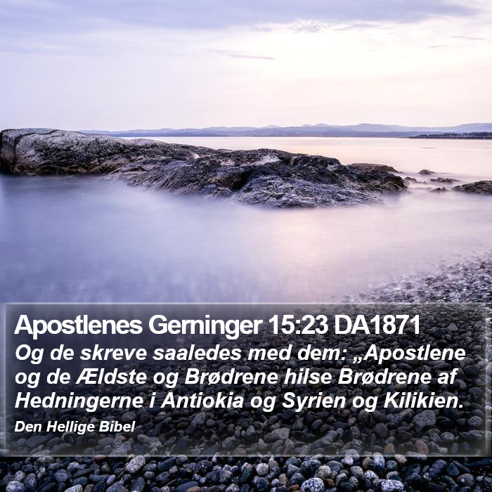 Apostlenes Gerninger 15:23 DA1871 Bible Study