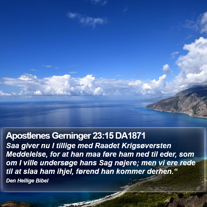 Apostlenes Gerninger 23:15 DA1871 Bible Study