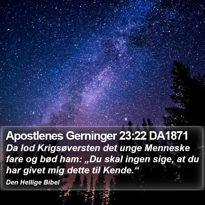 Apostlenes Gerninger 23:22 DA1871 Bible Study