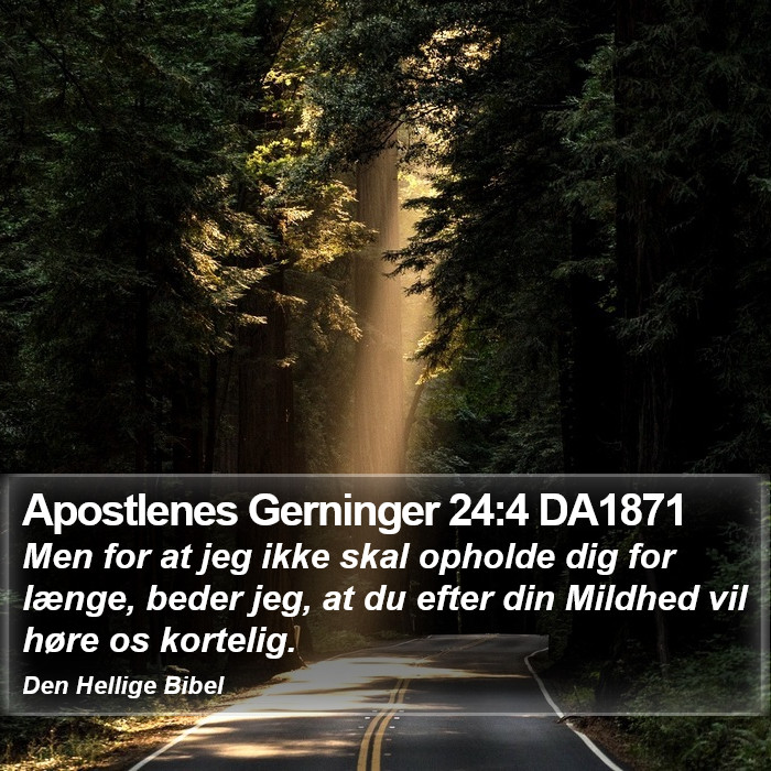 Apostlenes Gerninger 24:4 DA1871 Bible Study