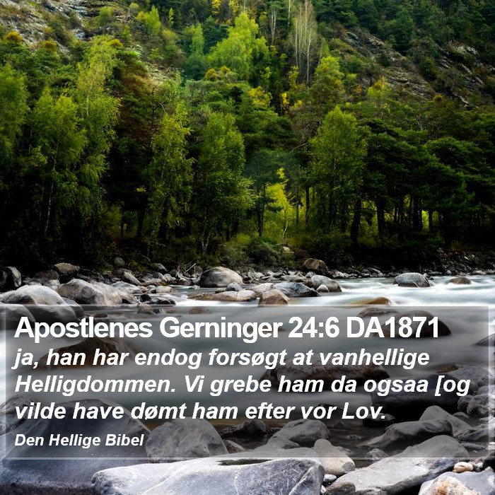 Apostlenes Gerninger 24:6 DA1871 Bible Study