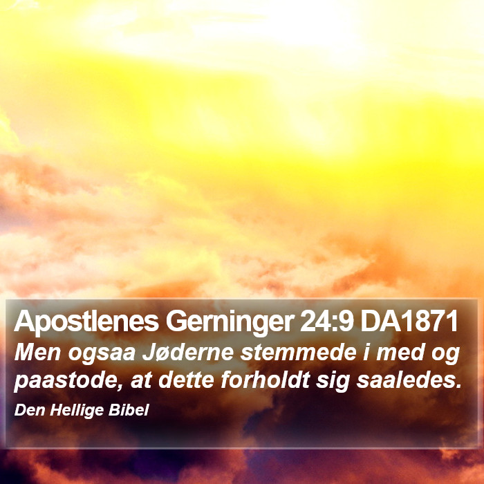 Apostlenes Gerninger 24:9 DA1871 Bible Study