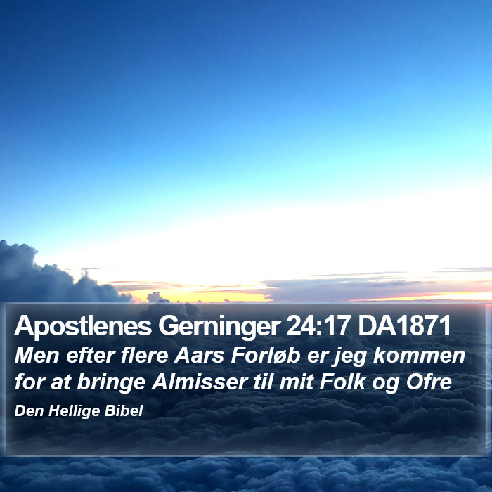 Apostlenes Gerninger 24:17 DA1871 Bible Study