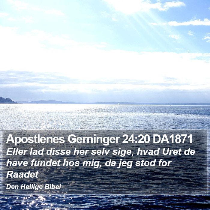 Apostlenes Gerninger 24:20 DA1871 Bible Study