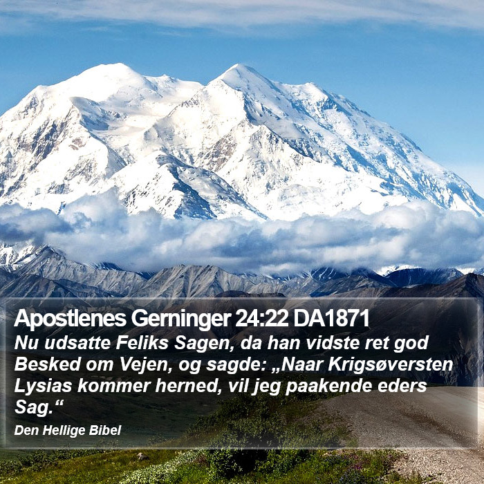 Apostlenes Gerninger 24:22 DA1871 Bible Study