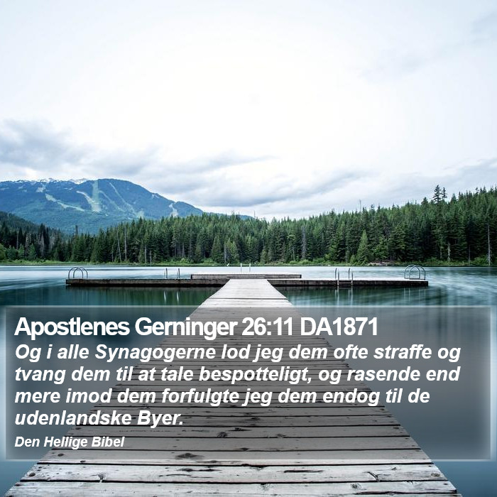 Apostlenes Gerninger 26:11 DA1871 Bible Study