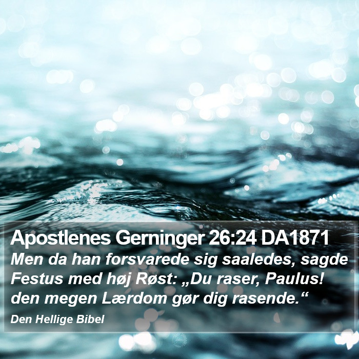 Apostlenes Gerninger 26:24 DA1871 Bible Study