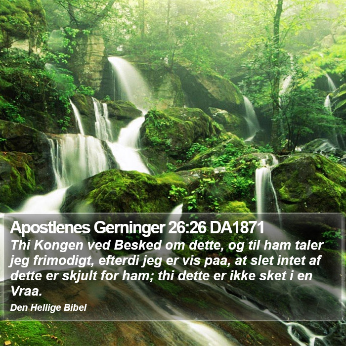 Apostlenes Gerninger 26:26 DA1871 Bible Study