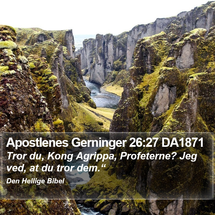 Apostlenes Gerninger 26:27 DA1871 Bible Study
