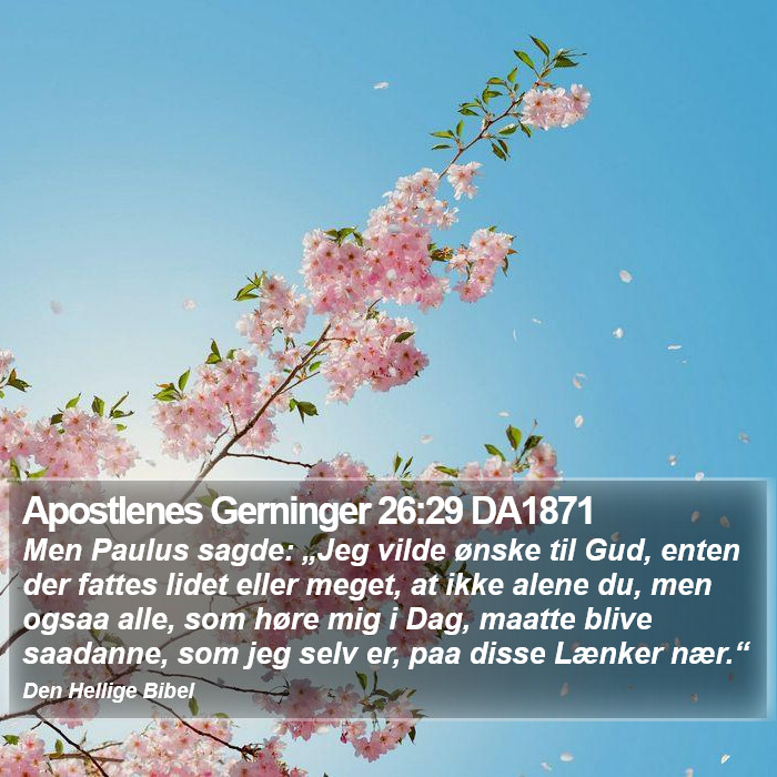 Apostlenes Gerninger 26:29 DA1871 Bible Study