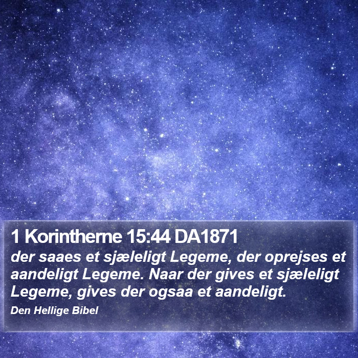 1 Korintherne 15:44 DA1871 Bible Study