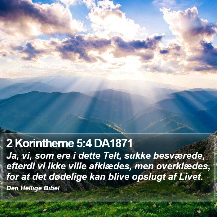 2 Korintherne 5:4 DA1871 Bible Study