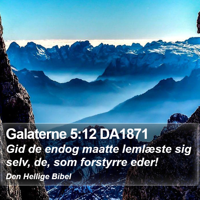 Galaterne 5:12 DA1871 Bible Study