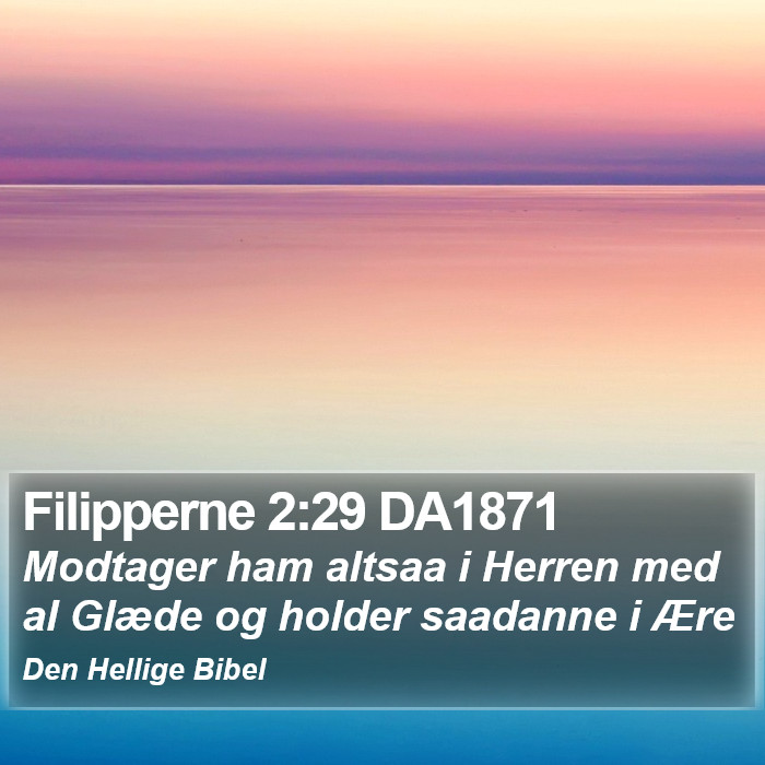 Filipperne 2:29 DA1871 Bible Study