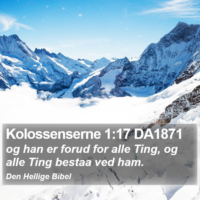 Kolossenserne 1:17 DA1871 Bible Study