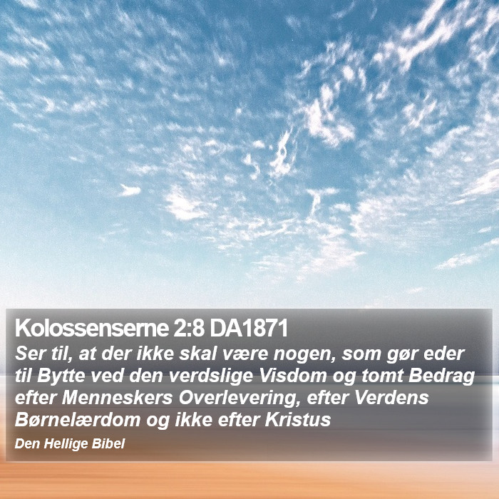Kolossenserne 2:8 DA1871 Bible Study