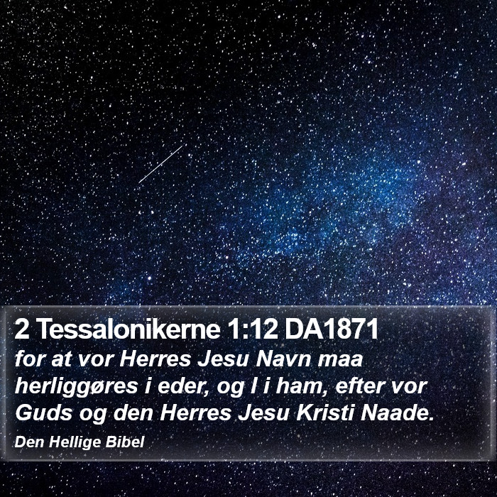 2 Tessalonikerne 1:12 DA1871 Bible Study