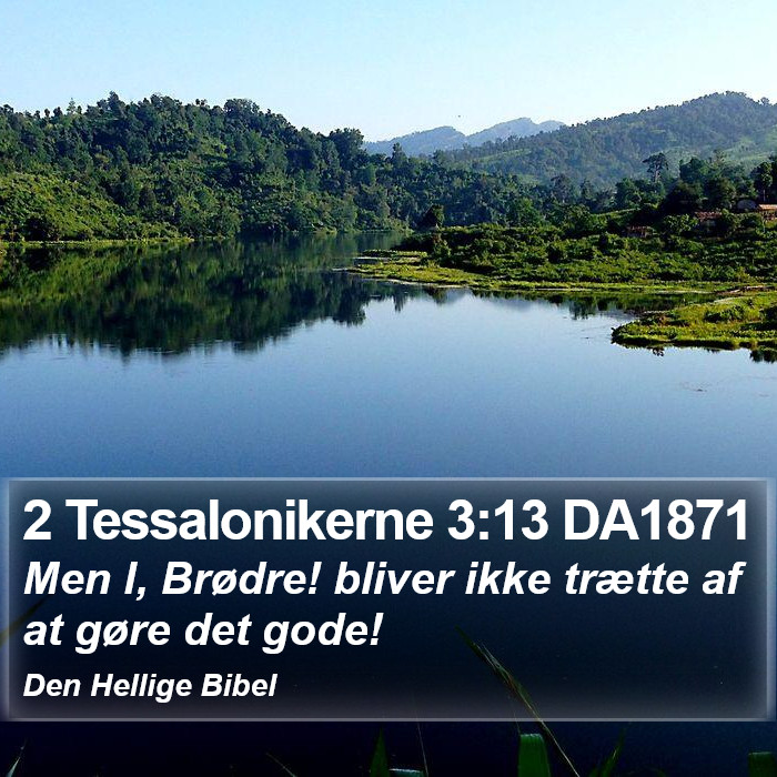 2 Tessalonikerne 3:13 DA1871 Bible Study