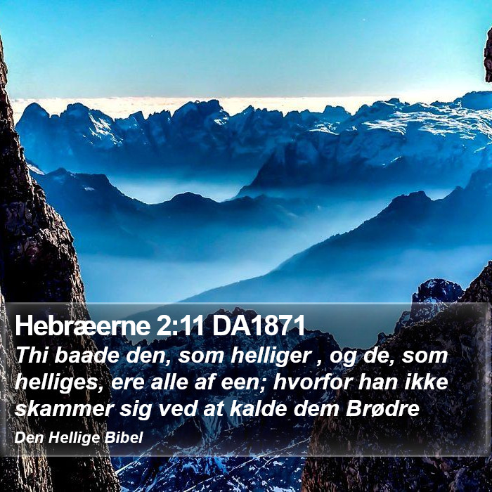 Hebræerne 2:11 DA1871 Bible Study