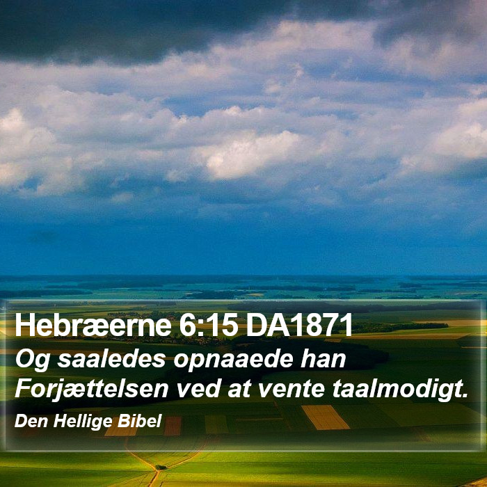 Hebræerne 6:15 DA1871 Bible Study