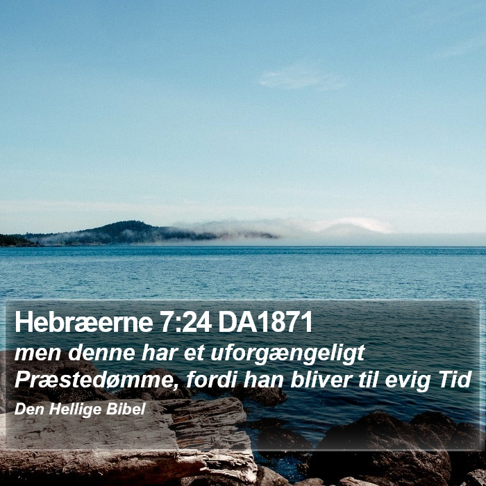 Hebræerne 7:24 DA1871 Bible Study