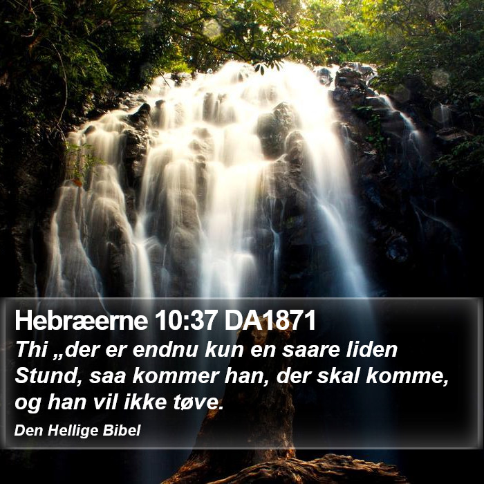 Hebræerne 10:37 DA1871 Bible Study