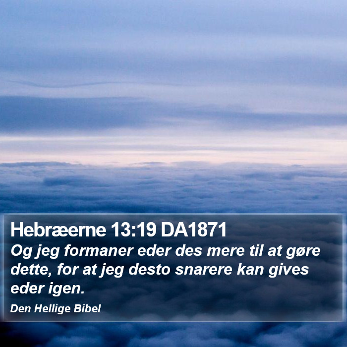 Hebræerne 13:19 DA1871 Bible Study