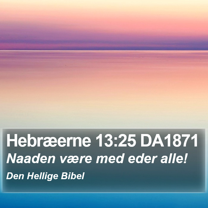 Hebræerne 13:25 DA1871 Bible Study