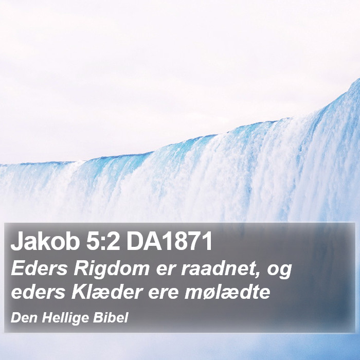 Jakob 5:2 DA1871 Bible Study