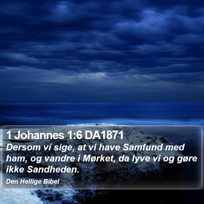 1 Johannes 1:6 DA1871 Bible Study