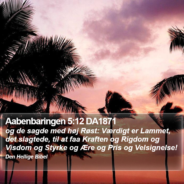 Aabenbaringen 5:12 DA1871 Bible Study